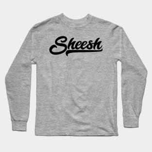 Sheesh Long Sleeve T-Shirt